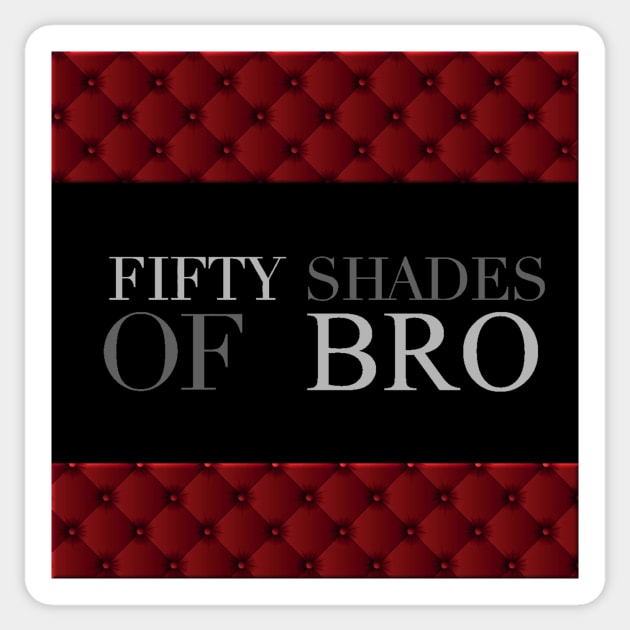 Fifty Shades of Bro! Sticker by TheAllBros